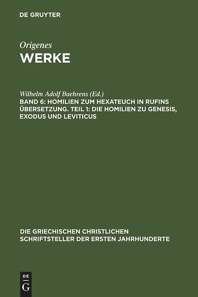 Homilien zum Hexateuch in Rufins Übersetzung. Teil 1: Die Homilien zu Genesis, Exodus und Leviticus