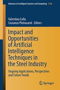 Impact and Opportunities of Artificial Intelligence Techniques the Steel Industry: Ongoing Applications, Perspectives Future Trends