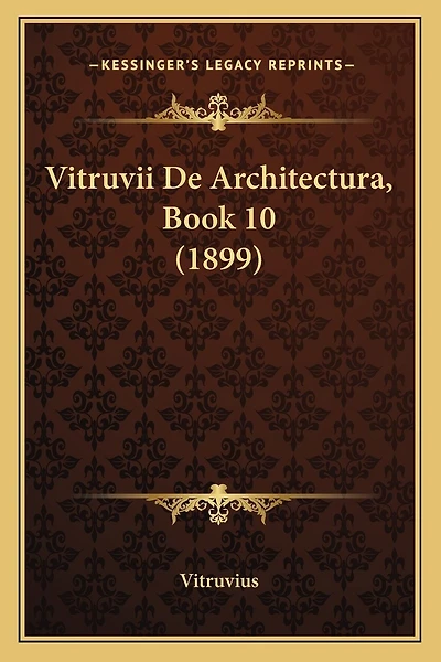 Vitruvii De Architectura, Book 10 (1899)