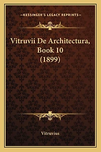 Vitruvii De Architectura, Book 10 (1899)