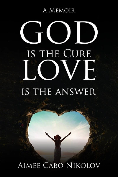 God Is the Cure, Love Answer: A Memoir