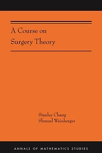 A Course on Surgery Theory: (AMS-211)