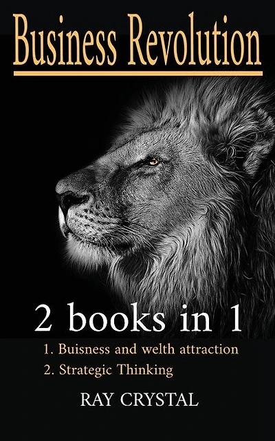 Business Revolution 2 Books In 1: Buisness And Welth Attraction - Strategic Thinking