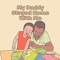 My Daddy Stayed Home with Me