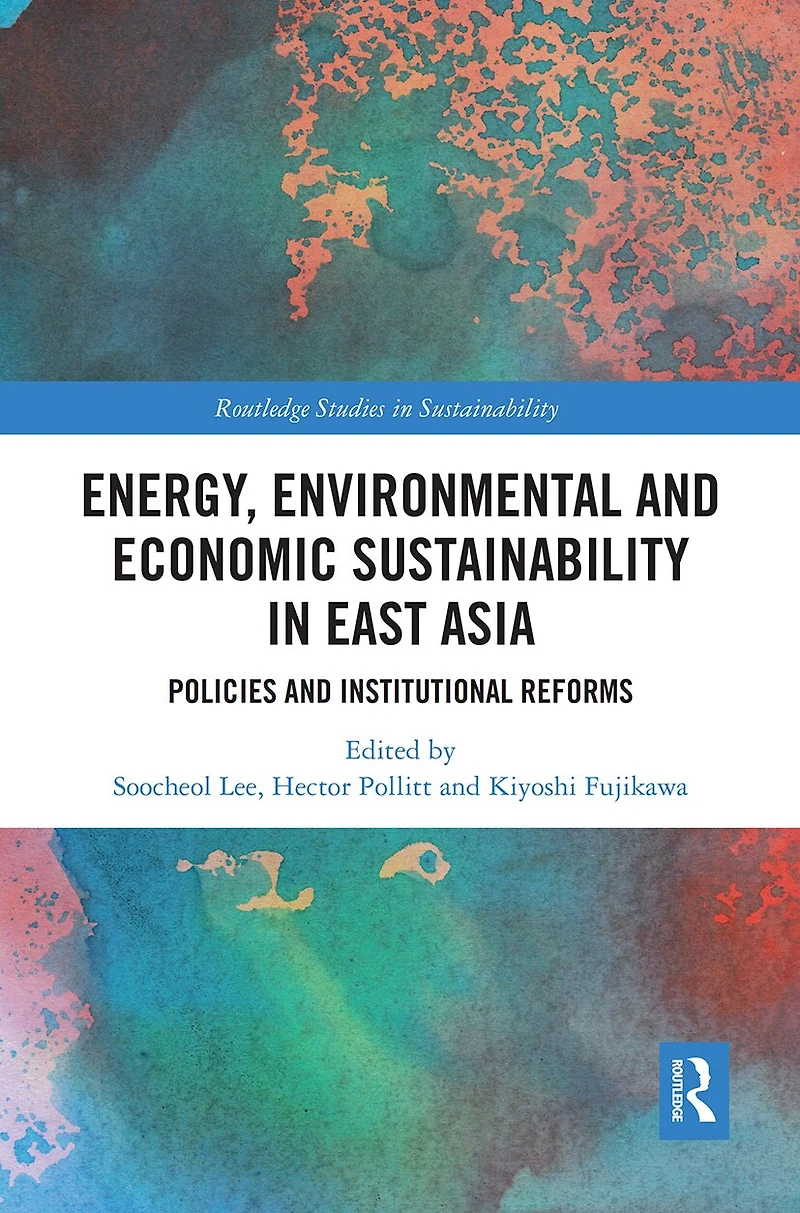Energy, Environmental And Economic Sustainability East Asia: Policies Institutional Reforms