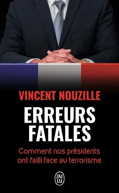 Erreurs fatales: comment nos Présidents ont failli face au terrorisme