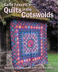 Kaffe Fassett's Quilts In The Cotswolds: Medallion Quilt Designs With Kaffe Fassett Fabrics
