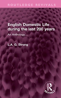 English Domestic Life during the last 200 years: An Anthology...