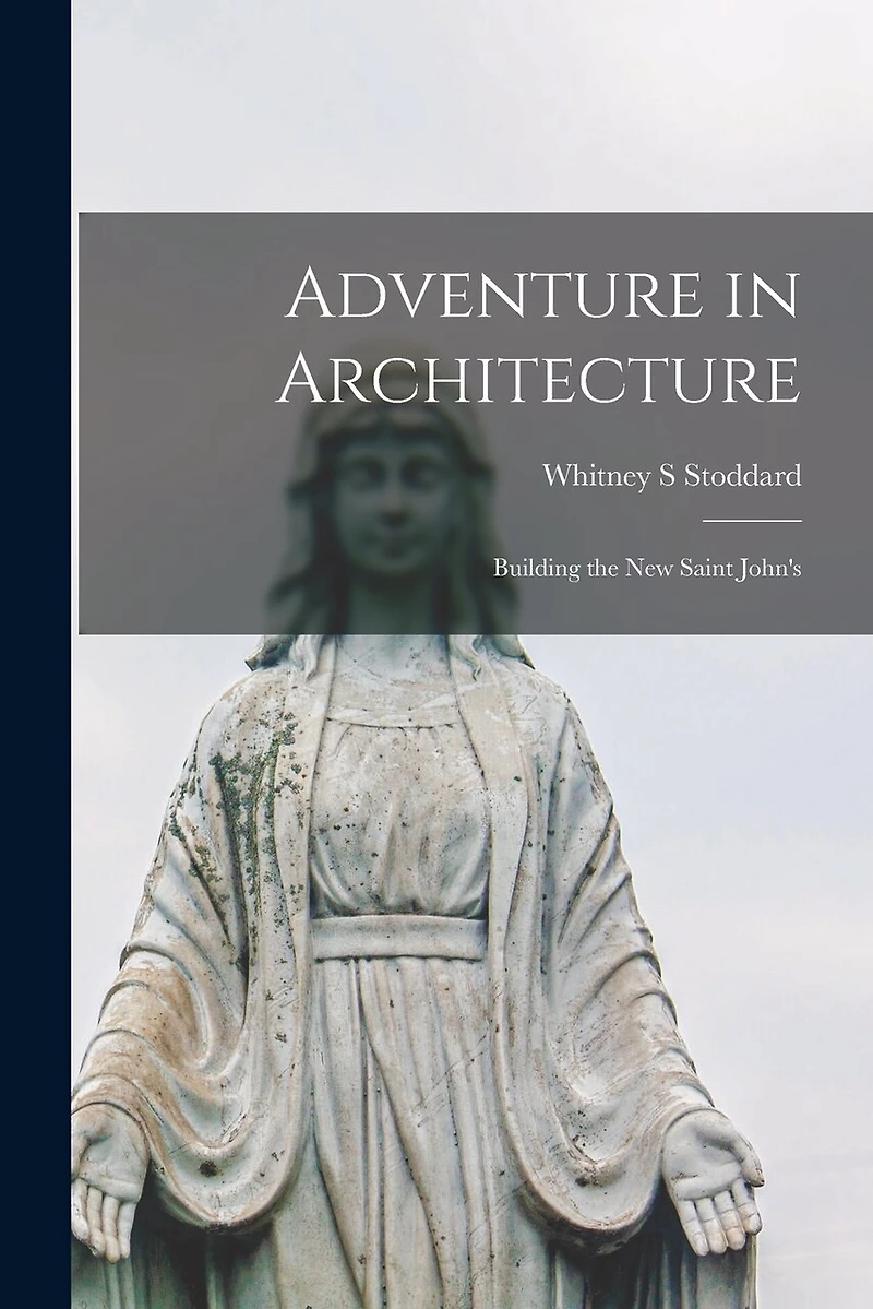 Adventure in Architecture: Building the New Saint John's
