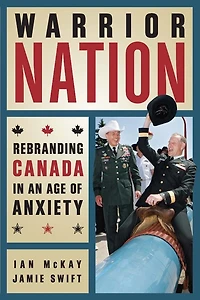 Warrior Nation: Rebranding Canada an Age of Anxiety