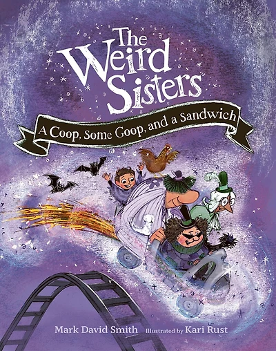 The Weird Sisters: a Coop, Some Goop, and Sandwich