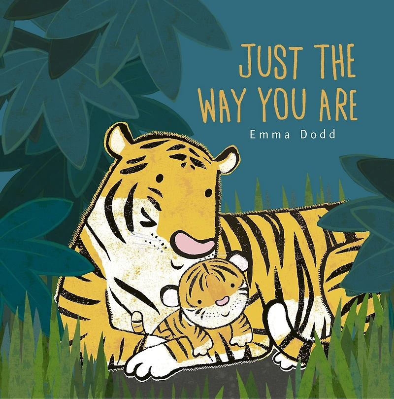 Just the Way You Are Padded Board Book: (A Heartwarming Story of Parental Love and Gratitude Featuring Parent & Child Tigers Rhyming Text - For Babies Toddlers)
