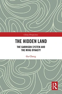 the Hidden Land: Garrison System And Ming Dynasty