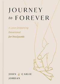 Journey to Forever: A Love-Deepening Devotional for Newlyweds (A 77-Day Couples Devotional) - The Perfect Christian Wedding Gift