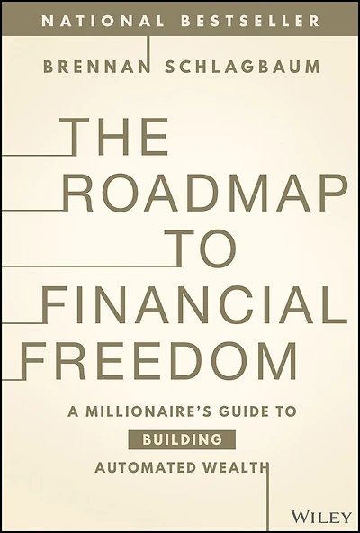 The Roadmap to Financial Freedom: A Millionaire's Guide Building Automated Wealth