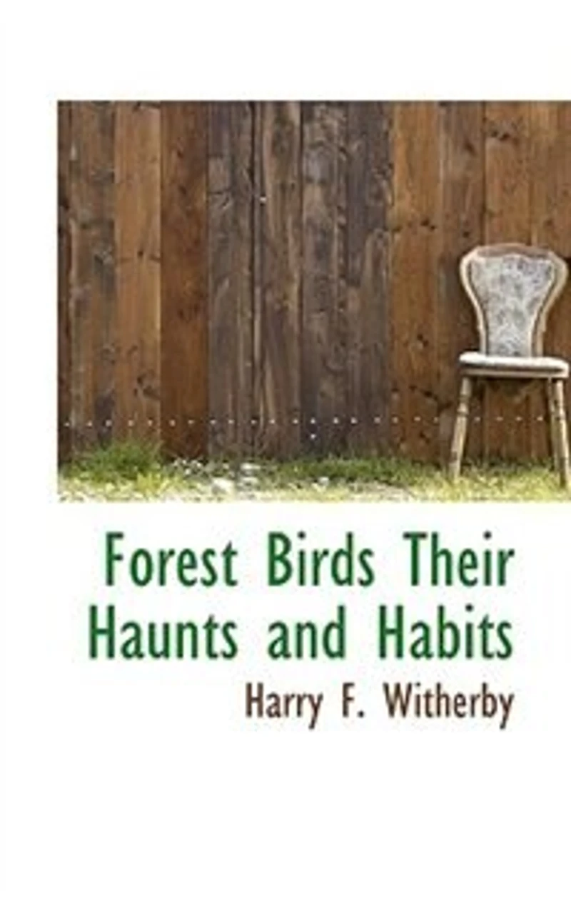 Forest Birds Their Haunts and Habits