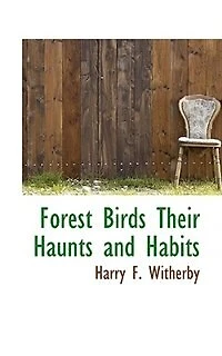 Forest Birds Their Haunts and Habits