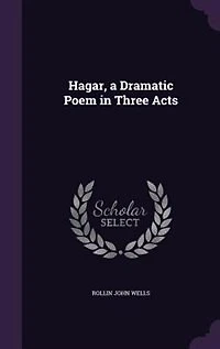 Hagar, a Dramatic Poem in Three Acts
