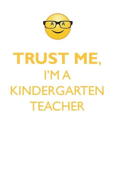TRUST ME, I'M A KINDERGARTEN TEACHER AFFIRMATIONS WORKBOOK Positive Affirmations Workbook. Includes: Mentoring Questions, Guidance, Supporting You.