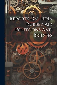 Reports On India Rubber Air Pontoons And Bridges