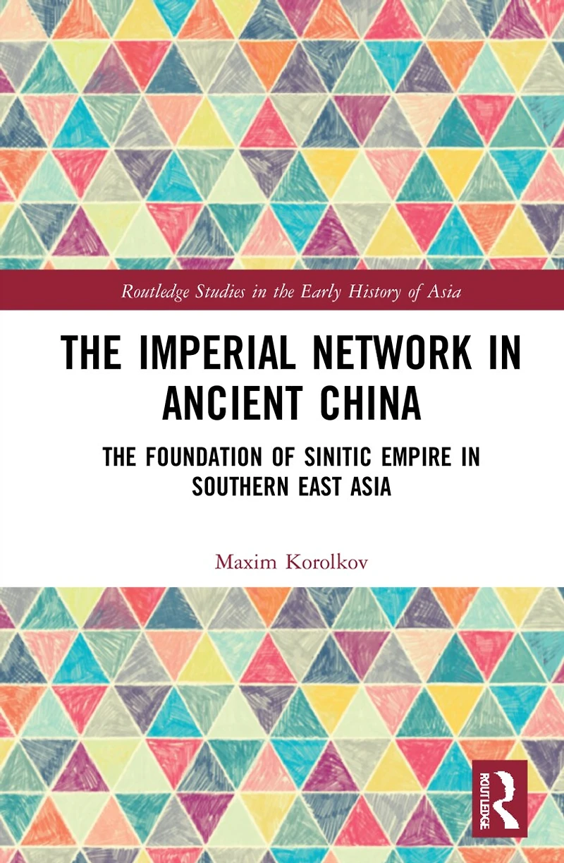 The Imperial Network Ancient China: Foundation of Sinitic Empire Southern East Asia