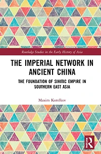The Imperial Network Ancient China: Foundation of Sinitic Empire Southern East Asia