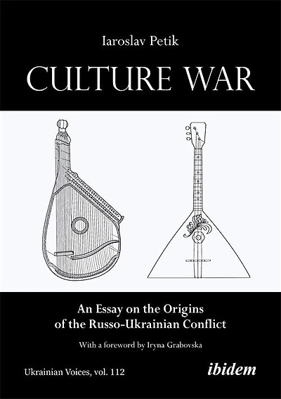 Culture War: An Essay on the Origins of the Russo-Ukrainian Conflict