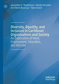 Diversity, Equality, and Inclusion in Caribbean Organisations and Society: An Exploration of Work, Employment, Education, and the Law