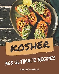 365 Ultimate Kosher Recipes: Explore Kosher Cookbook NOW!