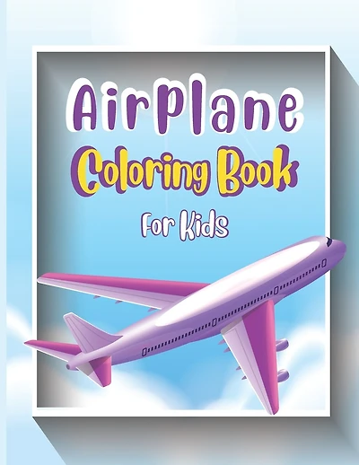 Airplane Coloring Book For Kids: Cute Airplane Coloring Book for Toddlers & Kids ages 4-12 with 40 Beautiful Coloring Pages of Airplanes, Fighter Jets, Helicopters and More (Kidd's Coloring Books)