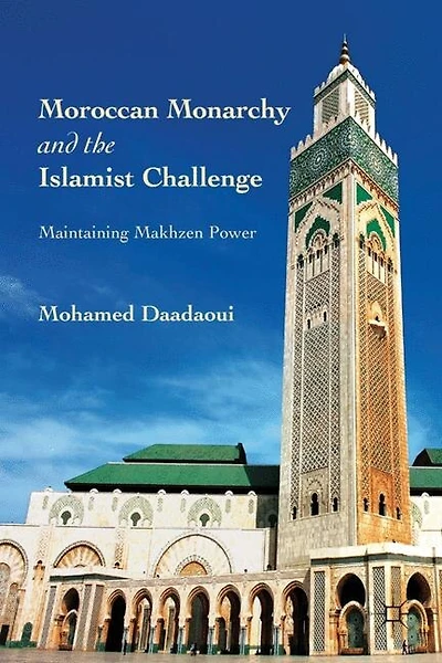 Moroccan Monarchy And The Islamist Challenge: Maintaining Makhzen Power