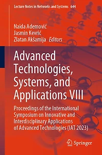 Advanced Technologies, Systems, and Applications VIII: Proceedings of the International Symposium on Innovative Interdisciplinary Technologies (IAT 2023)