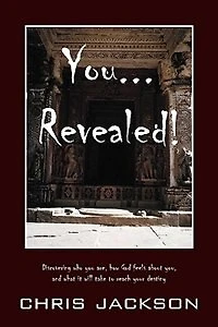 You... Revealed!: Discovering who you are, how God feels about you, and what it will take to reach your destiny