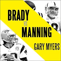 Brady vs. Manning Lib/E: the Untold Story of Rivalry That Transformed NFL
