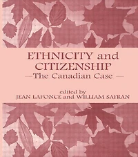 Ethnicity And Citizenship: The Canadian Case