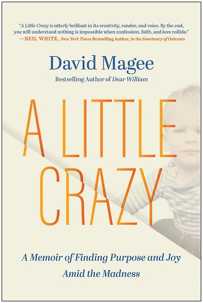 A Little Crazy: Memoir of Finding Purpose and Joy Amid the Madness