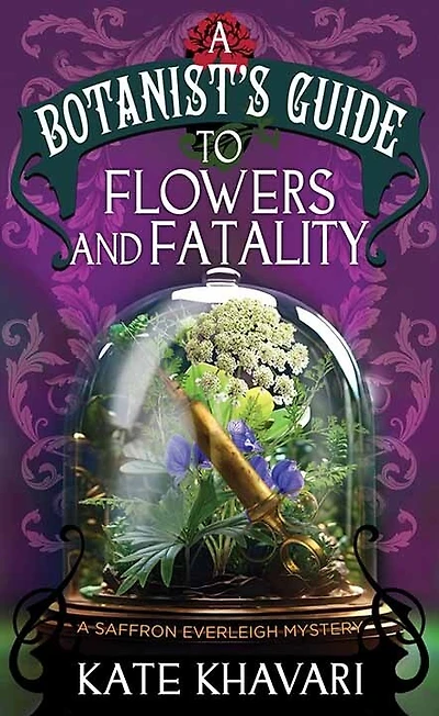 A Flowers and Fatalities-A Botanist's GUI: A Saffron Everleigh Mystery