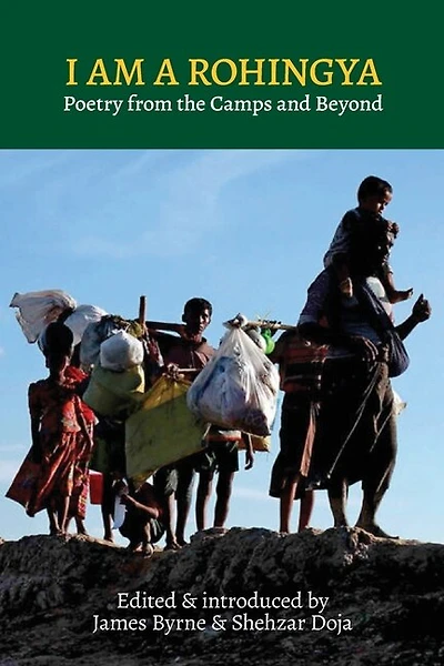 I Am A Rohingya: Poetry From The Camps And Beyond