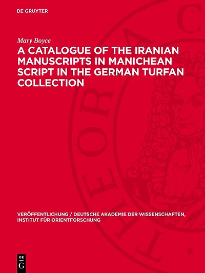 A Catalogue of the Iranian Manuscripts in Manichean Script in the German Turfan Collection