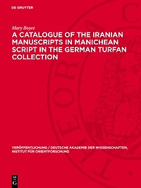 A Catalogue of the Iranian Manuscripts in Manichean Script in the German Turfan Collection