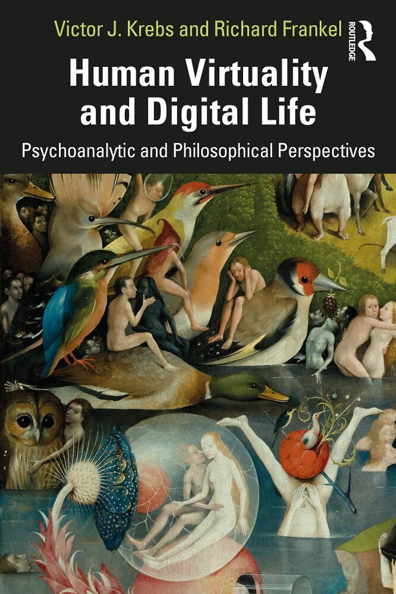 Human Virtuality and Digital Life: Philosophical Psychoanalytic Investigations