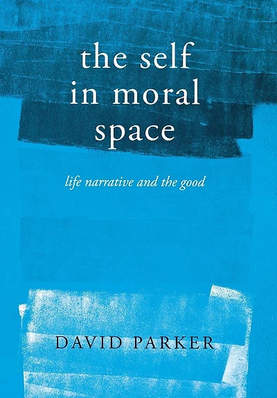 the Self Moral Space: Life Narrative and Good