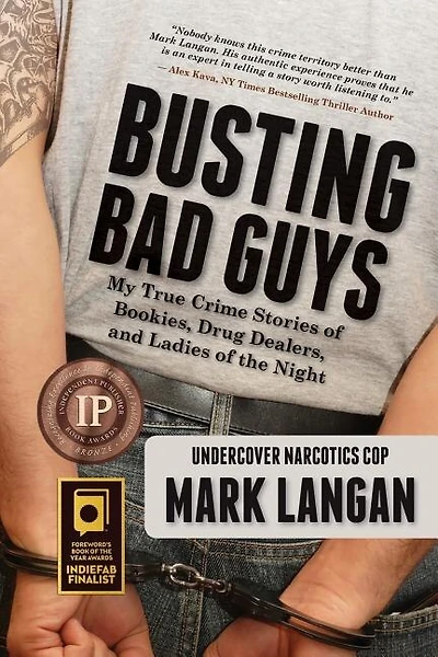 Busting Bad Guys: My True Crime Stories of Bookies, Drug Dealers, and Ladies of the Night