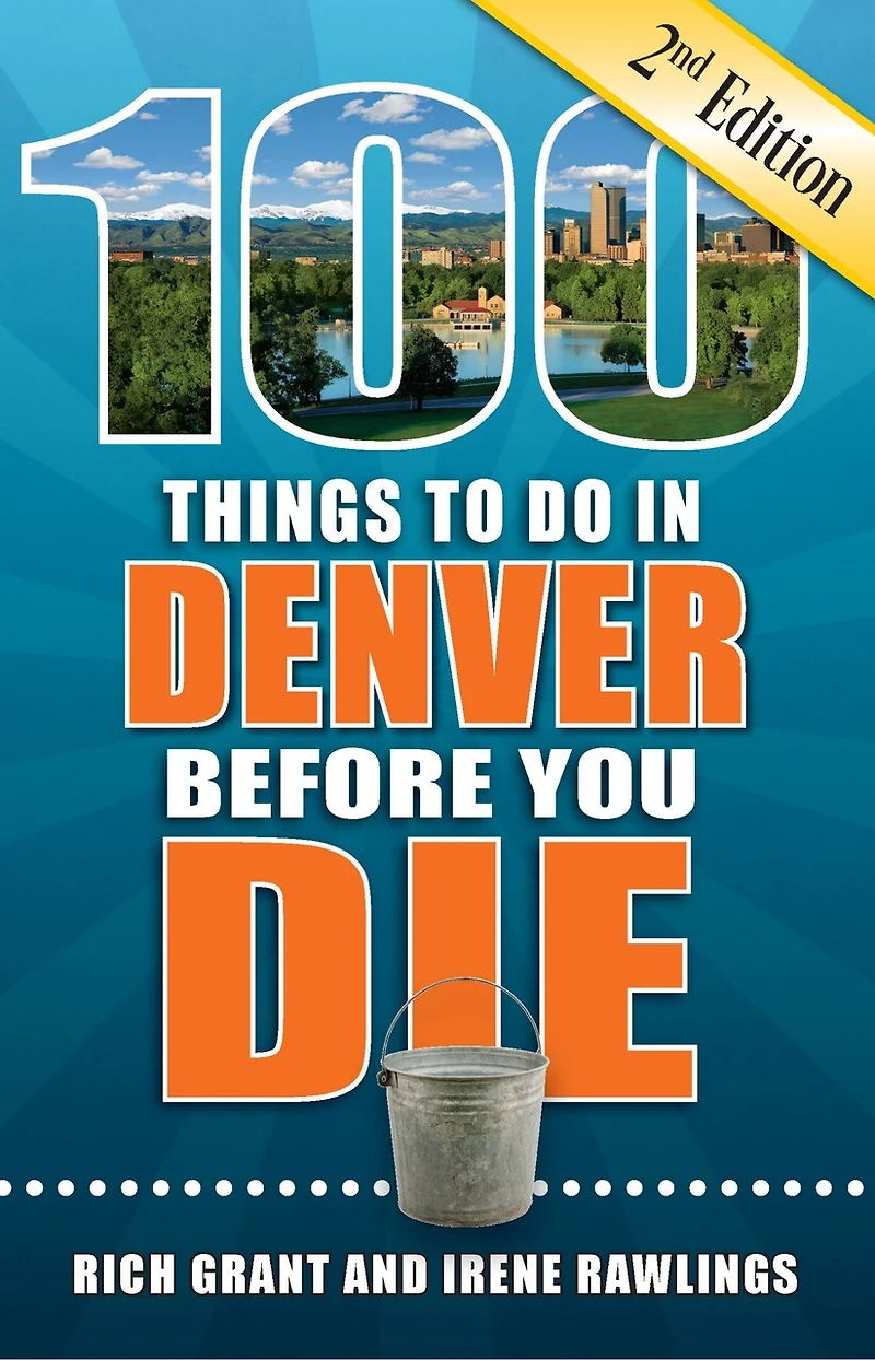 100 Things to Do Denver Before You Die, 2nd Edition