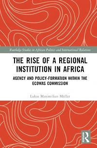 the Rise of a Regional Institution Africa: Agency and Policy-Formation within ECOWAS Commission
