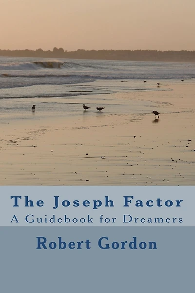 The Joseph Factor: A Guidebook for Dreamers