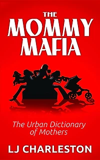 The Mommy Mafia: Urban Dictionary Of Mothers