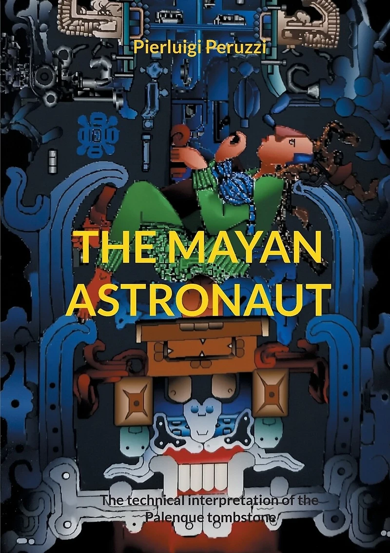 the Mayan Astronaut: technical interpretation of Palenque tombstone
