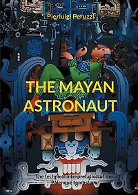 the Mayan Astronaut: technical interpretation of Palenque tombstone