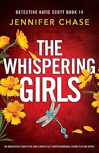 The Whispering Girls: An absolutely addictive and completely unputdownable crime fiction novel